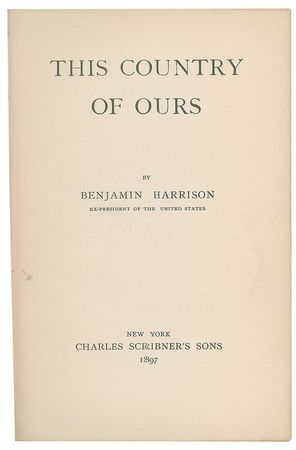 Lot #7050 Benjamin Harrison Signed Book: 'This Country of Ours' - Image 3