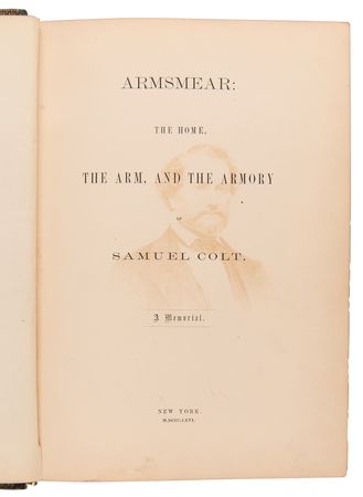 Lot #8031 [Samuel Colt] Armsmear: The Home, the Arm, and the Armory of Samuel Colt: A Memorial - Rare First Edition Book (1866) - Image 6