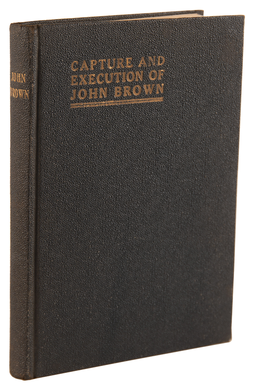 Lot 187 [John Brown] The Capture and Execution of John Brown: A Tale of Martyrdom by Elijah Avey