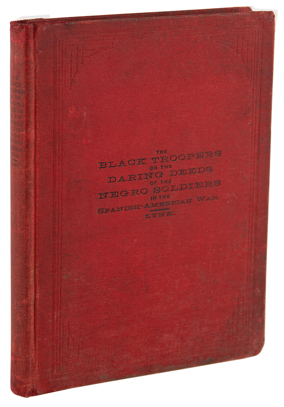 Lot 372 Spanish-American War: The Black Troopers, or The Daring Heroism of the Negro Soldier in the Spanish-American War by Miles V. Lynk
