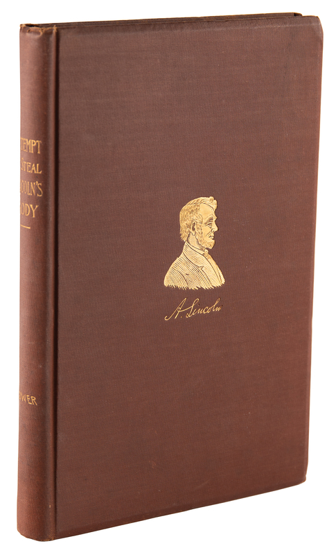 Lot 159 Abraham Lincoln Book: History of an Attempt to Steal the Body of Abraham Lincoln by John Carroll Power (1890)