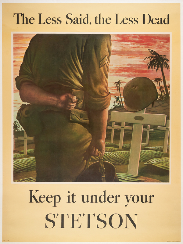 Lot 76 World War II Poster: 'The Less Said, the Less Dead' (1944, Stetson) - 29˝ x 39˝