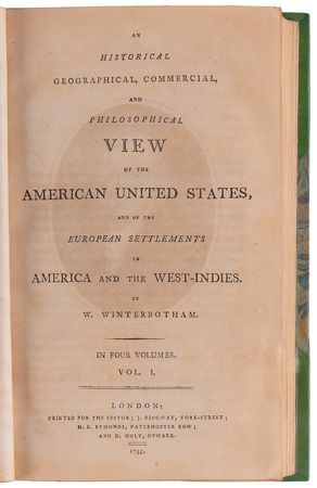 Lot #128 William Winterbotham: An Historical, Geographical, Commercial, and Philosophical View of the United States, and of the European Settlements in American and the West-Indies (First Edition, Four Volumes) - Image 2
