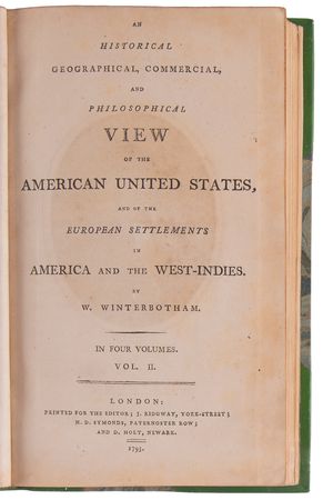 Lot #128 William Winterbotham: An Historical, Geographical, Commercial, and Philosophical View of the United States, and of the European Settlements in American and the West-Indies (First Edition, Four Volumes) - Image 3